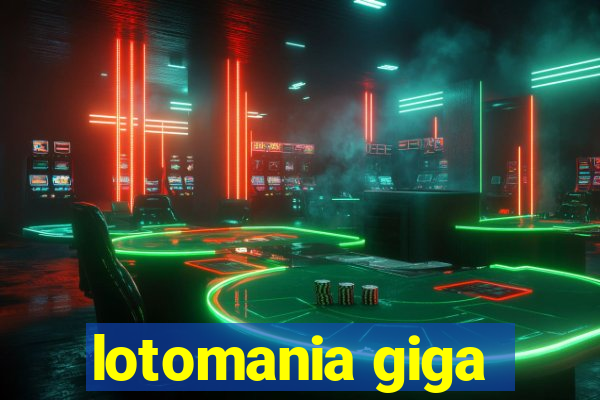 lotomania giga-sena